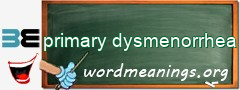 WordMeaning blackboard for primary dysmenorrhea